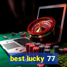 best lucky 77
